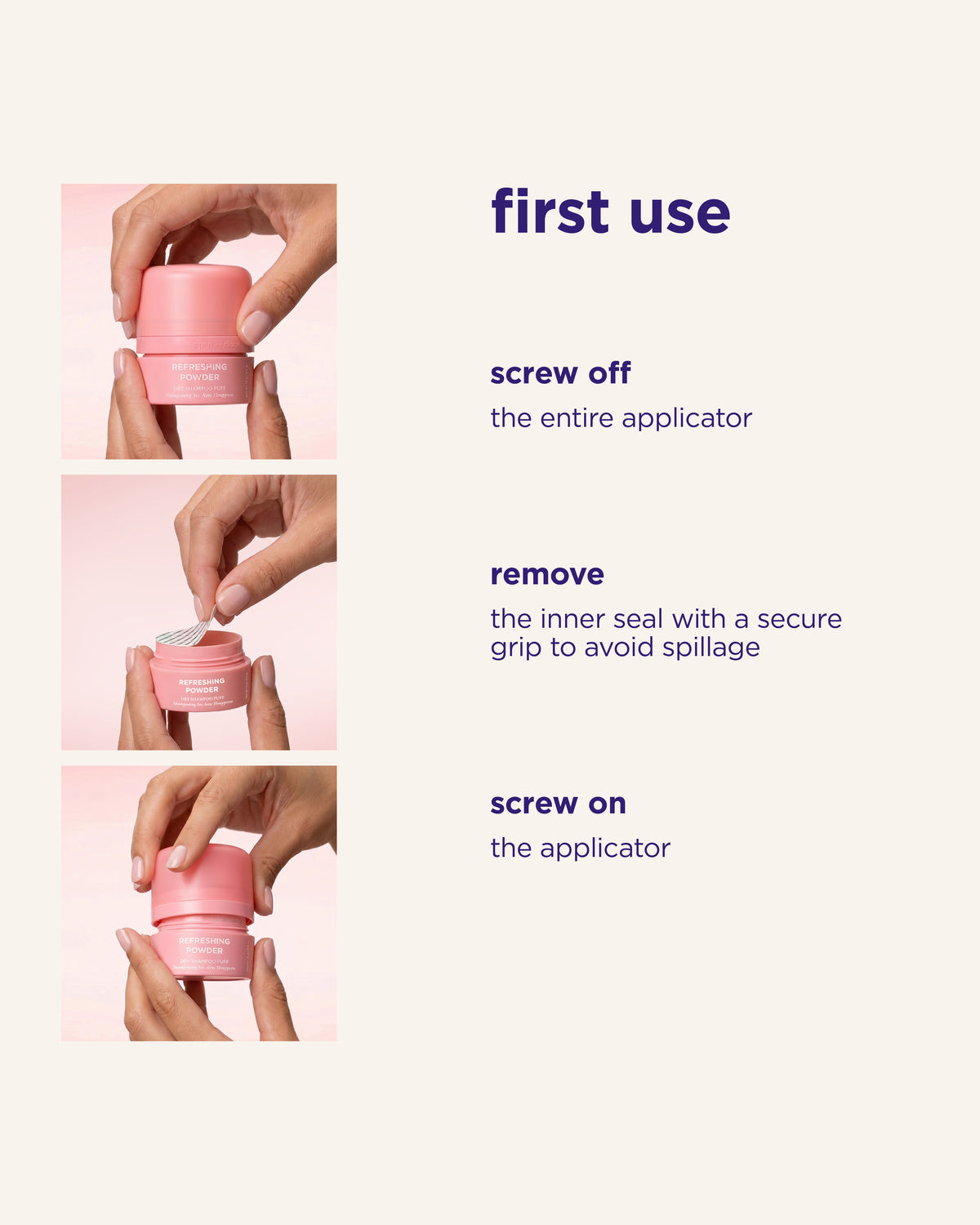 Instruction graphic titled 'first use' showing three hand-held steps for applying a pink cosmetic jar: screw off the entire applicator, remove the inner seal, and screw on the applicator. Purple text and a pale pink background.